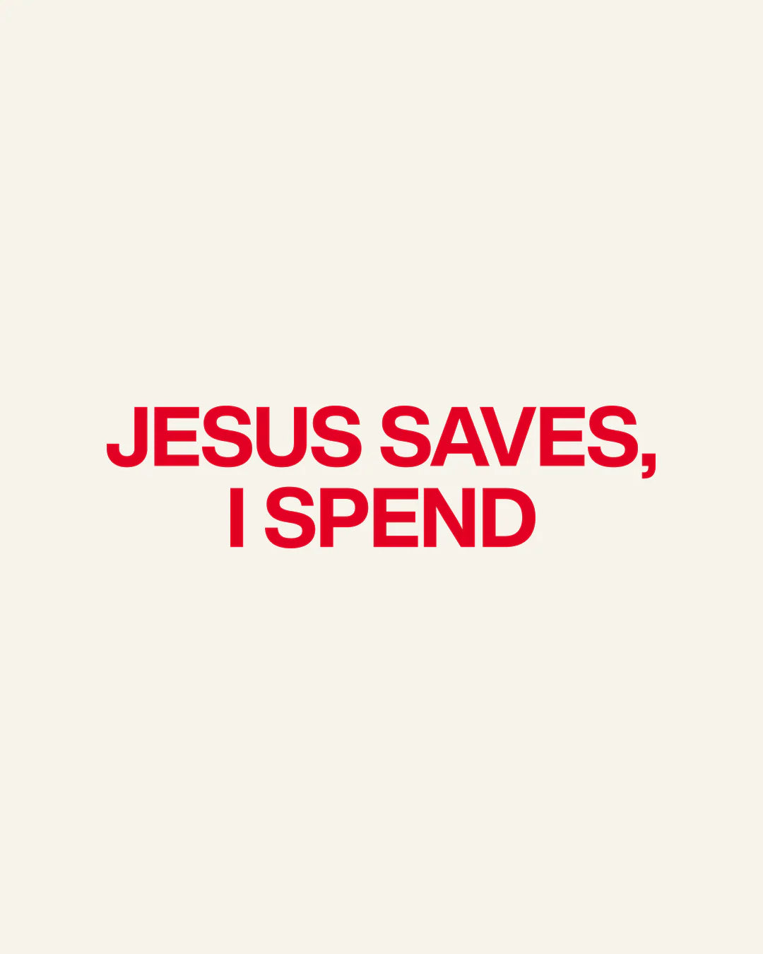 Unisex tee Jesus Saves, I Spend